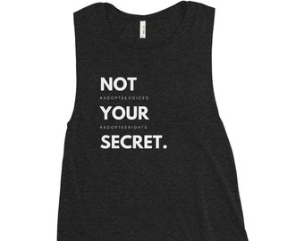 Not Your Secret, #AdopteeVoices Muscle Tank