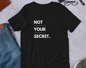 Not Your Secret, #AdopteeVoices Unisex T-Shirt
