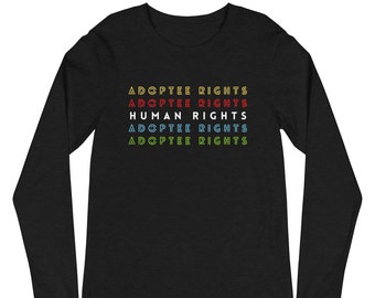 Adoptee Rights, Human Rights Unisex Long Sleeve Tee