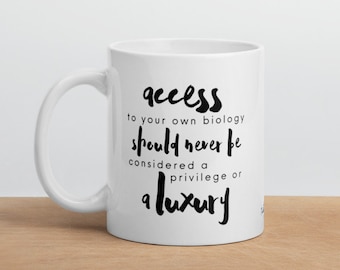 Access To Your Own Biology Should Never Be A Luxury Mug, Adoption Awareness