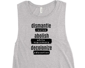 Dismantle Racism, Abolish White Supremacy, Decolonize Education Ladies Workout Tank