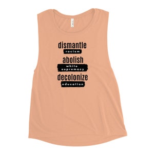 Dismantle Racism, Abolish White Supremacy, Decolonize Education Ladies Workout Tank image 7