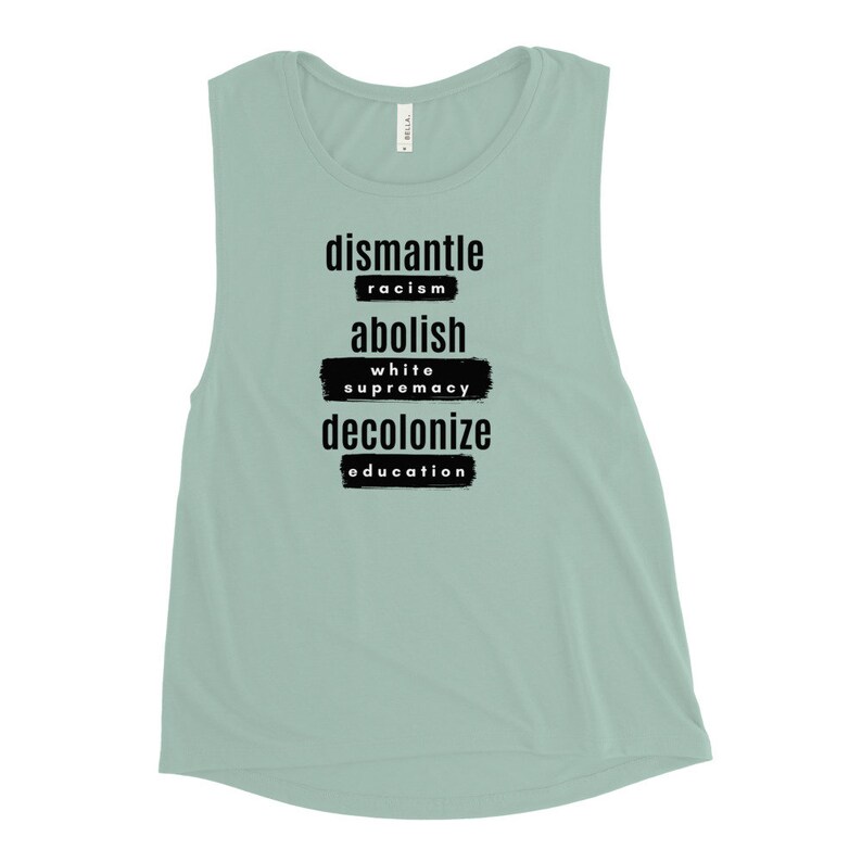 Dismantle Racism, Abolish White Supremacy, Decolonize Education Ladies Workout Tank image 8