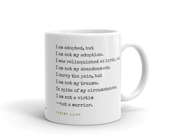 Adoptee Mantra Mug, Adoptee Gifts, Adoptee Empowerment