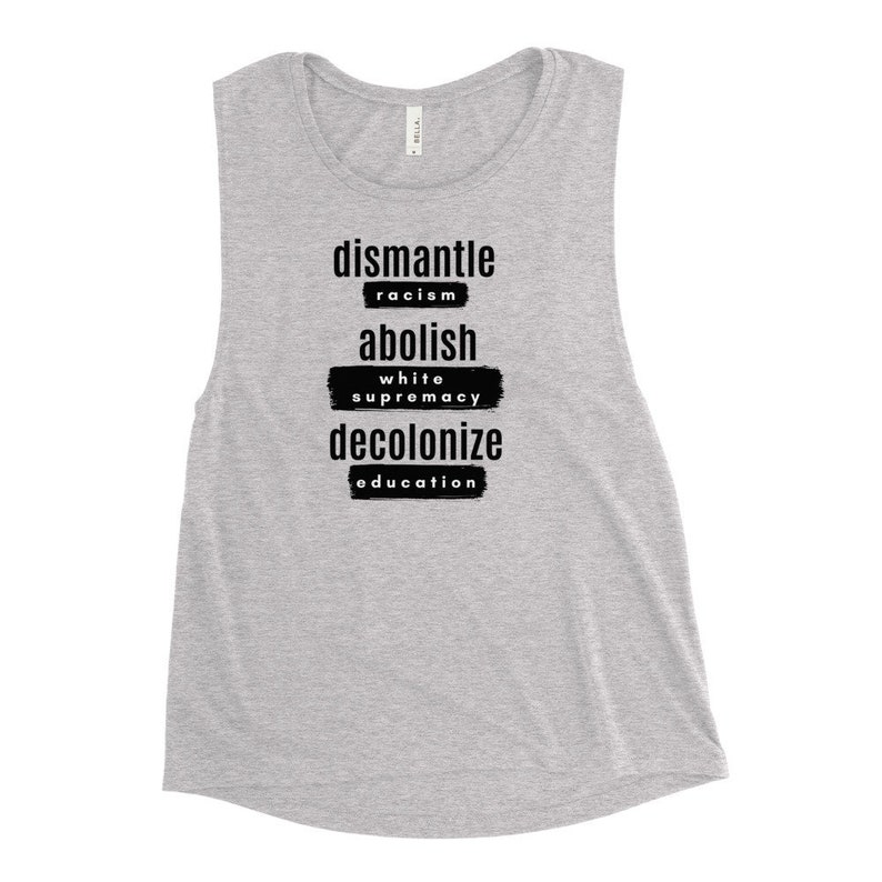 Dismantle Racism, Abolish White Supremacy, Decolonize Education Ladies Workout Tank image 1