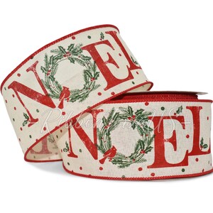 May include: A roll of decorative ribbon with a festive design. The ribbon features the word "NOEL" in red, along with green wreaths, red cardinals, and green and red polka dots on a cream background. The edges are trimmed in red.