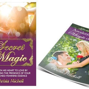 eBook Secret Magic Awaken His Heart to Love by Embodying the Presence of Your Awakened Feminine Essence eBook Free Bonus image 1