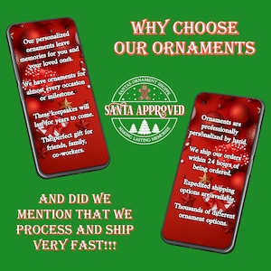 Puede incluir: Dos tel&eacute;fonos inteligentes muestran fondos rojos con adornos navide&ntilde;os y texto. El texto dice: Why Choose Our Ornaments, Santa Approved, Our personalized ornaments leave memories for you and your loved ones, We have ornaments for almost every occasion or milestone, These keepsakes will last for years to come, The perfect gift for friends, family, co-workers, Ornaments are professionally personalized by hand, We ship our orders within 24 hours of being ordered, Expedited shipping options are available, Thousands of different ornament options, And did we mention that we process and ship very fast!!!