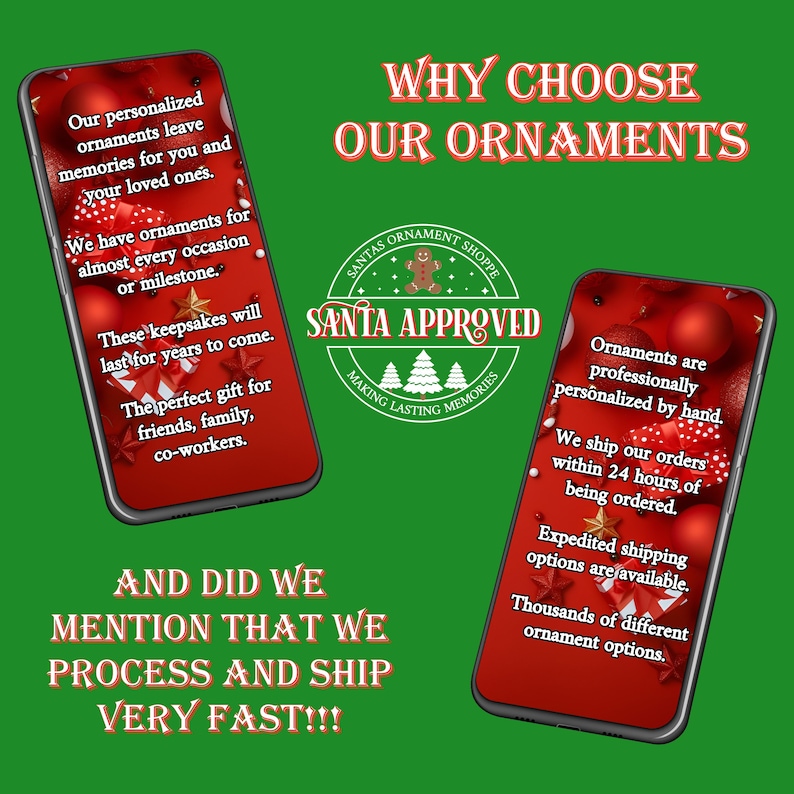 Puede incluir: Dos tel&eacute;fonos inteligentes muestran fondos rojos con adornos navide&ntilde;os y texto. El texto dice: Why Choose Our Ornaments, Santa Approved, Our personalized ornaments leave memories for you and your loved ones, We have ornaments for almost every occasion or milestone, These keepsakes will last for years to come, The perfect gift for friends, family, co-workers, Ornaments are professionally personalized by hand, We ship our orders within 24 hours of being ordered, Expedited shipping options are available, Thousands of different ornament options, And did we mention that we process and ship very fast!!!