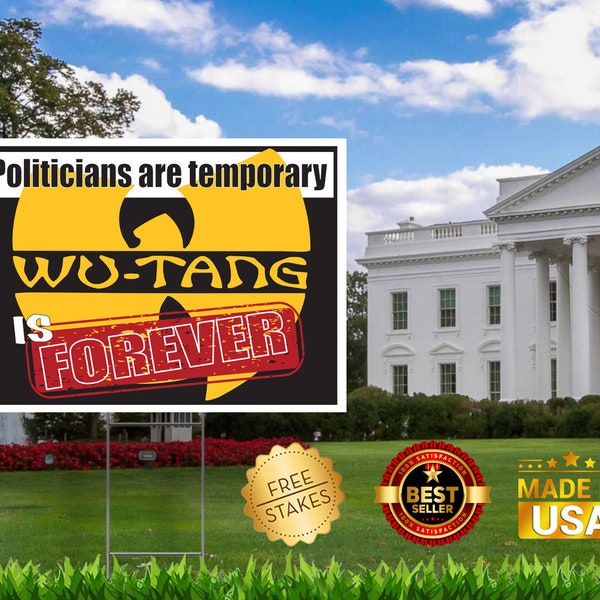 Politicians are Temporary "Wu Tang is Forever" Edition - Yard Sign with H-Stake for display.