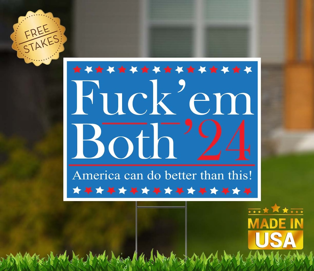 Fuck'em Both no Good Choices Edition Yard Sign With H-stake for Display. -  Etsy