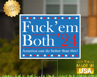 Fuck'em Both "No Good Choices" Edition - Yard Sign with H-Stake for display.