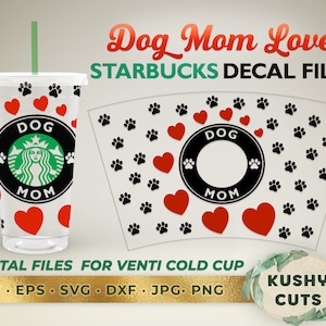 Starbucks Full Wrap Dog Mom Love for Starbucks Venti Cold Cup 24oz - Digital Download - SVG DXF Cut Files for Cricut Silhouette