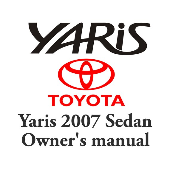 Toyota Yaris Sedan 2007 owners manual. | Etsy