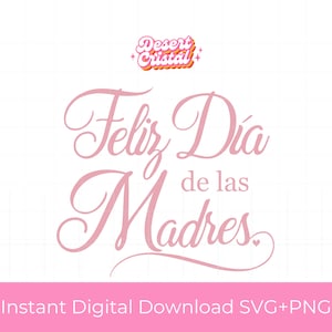 Feliz Dia de las Madres, SVG and PNG file_ for Silhouette and Cricut Project_Instant Download Digital Files_Mothers Day Gift