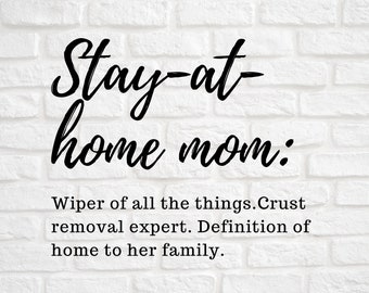 Stay at Home Mom, SAHM, Cut File, Funny, Quote, svg, png, Silhouette, Cricut, Digital File