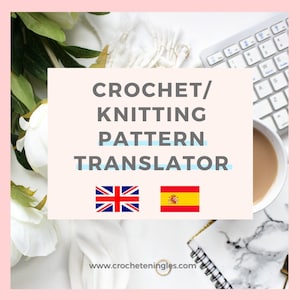 Crochet and Knitting Pattern Translation from English into Spanish / Translation of Crochet and Knitting Patterns from Spanish to English.