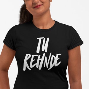 Camisa Tu Rehnde, camiseta unissex, camiseta indiana Desi, moda desi, camiseta de Bollywood, rakhi, camisa Diwali, presentes hindi punjabi, urdu, tamil fofo