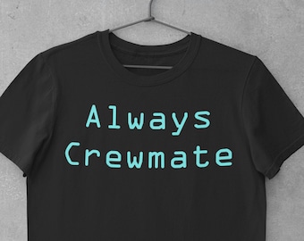 Toujours Crewmate Among Us Funny Shirt, Unisex, Among Us Shirt, Imposteur Among Us T-Shirt, Crewmate Shirt, Jeu vidéo TShirt, Cadeau pour joueur