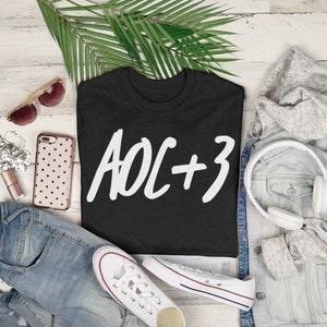 AOC + 3 Shirt, Unisex Tee, AOC Plus Three TShirt, Women&#39;s Empowerments T-Shirt, Feminist Shirt, Alexandria Ocasio-Cortez, AOC Campaign 2024