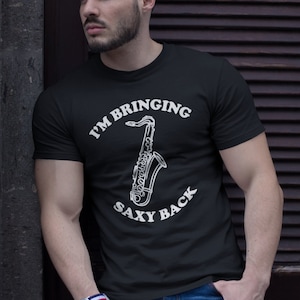 I'm Bringing Saxy Back Saxophone Shirt, Unisex Tee, Saxophone T-Shirt, Saxophonist TShirt, Saxophone Player Gift, Saxophone Graphics Tee