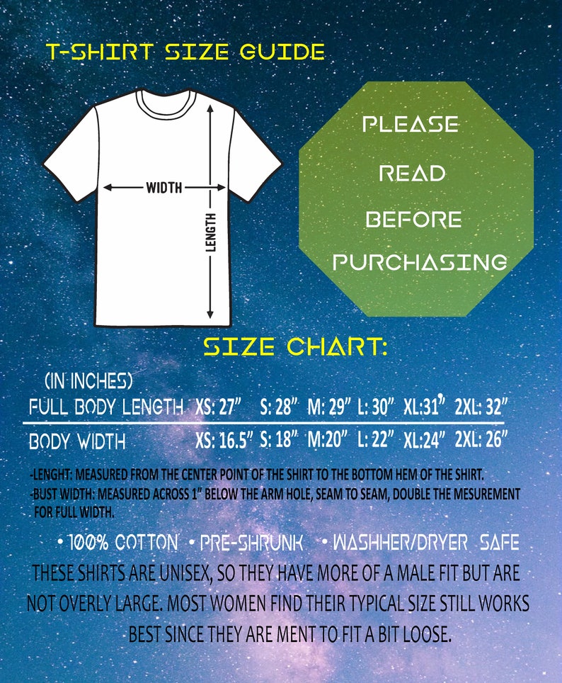 May include: T-shirt size guide with a diagram of a t-shirt showing width and length measurements. The chart includes sizes XS to 2XL with measurements in inches for full body length and body width. The text states that the shirts are unisex and have a male fit, but are not overly large. Most women find their typical size still works best since they are meant to fit a bit loose.