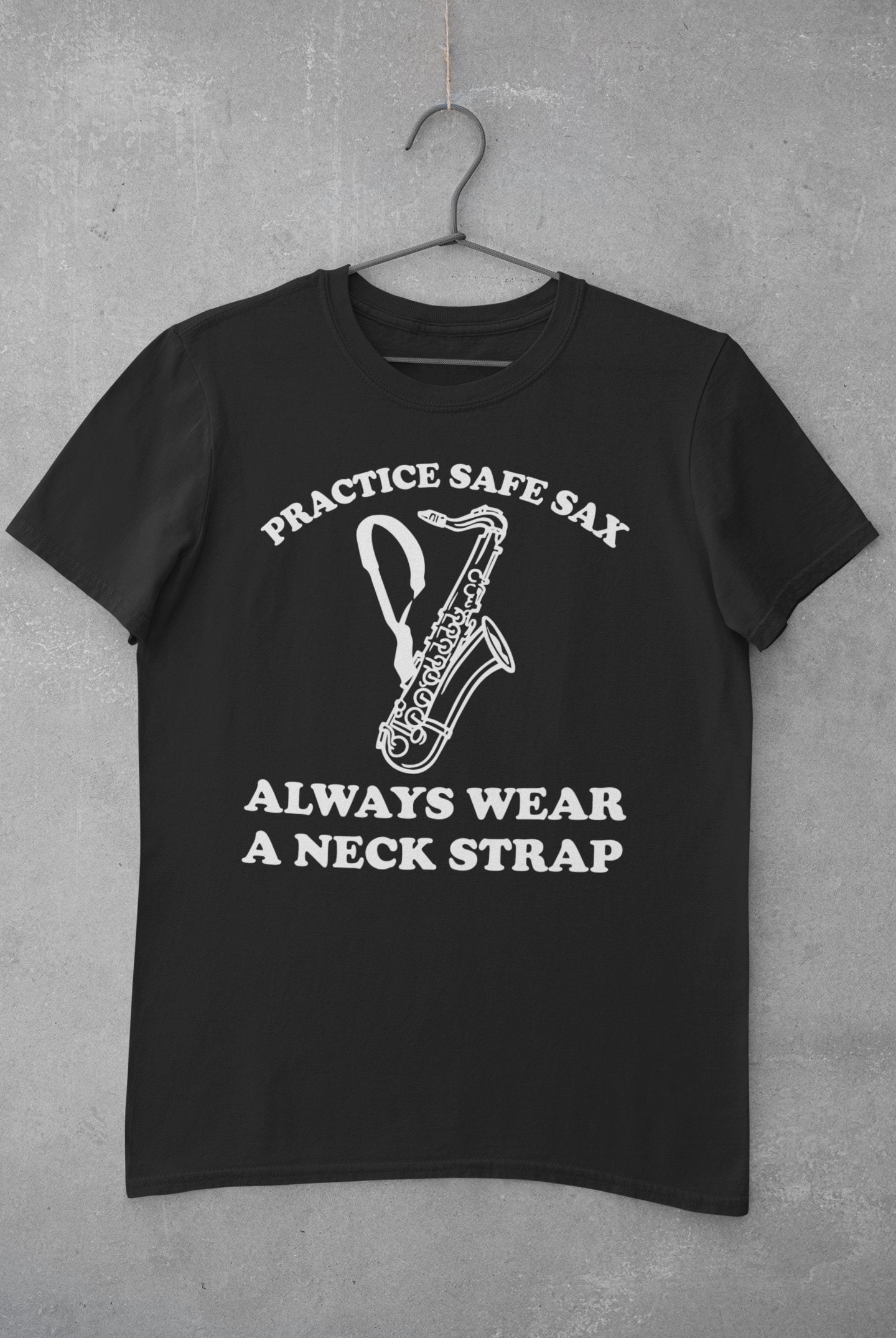 Practice Safe Sax Always Wear A Neck Strap Saxophoniste T-Shirt 