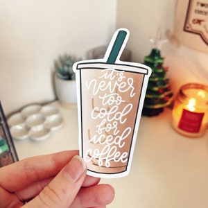 Iced Coffee Sticker | It’s Never Too Cold for Iced Coffee Sticker | Planner Sticker