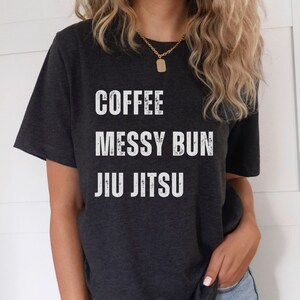 Jiu-Jitsu T-Shirt, Coffee Messy Bun Jiu Jitsu Shirt, Brazilian Jiu Jitsu Shirt, Jiu Jitsu Gift, BJJ Gift, Fight Sport Shirt, Womens BJJ Tee