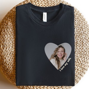 Custom Shirt for Husband, I Love My Wife Shirt, Custom Husband T-Shirt, Photo Shirt for Dad, Funny Husband T-Shirt, Custom Valentines Shirt