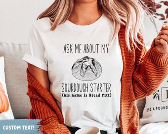 Sourdough Shirt, Sourdough T-Shirt, Sourdough Gifts,Sourdough Lover Gift,Baking Shirt, Sourdough Starter Tee, Bread Shirt, Bread Baking Gift
