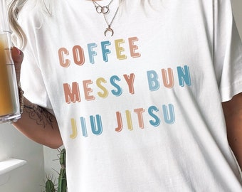 Jiu-Jitsu T-Shirt, Coffee Messy Bun Jiu Jitsu Shirt, Brazilian Jiu Jitsu Shirt, Jiu Jitsu Gift, BJJ Gift, Fight Sport Shirt, Womens BJJ Tee