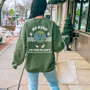 Be Kind To The Planet Sweatshirt, You Deserve The World Sweatshirt, Earth Lover Sweatshirt, Retro Earth Shirt, Environmental Sweatshirt Gift
