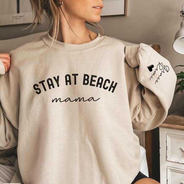 Stay at Beach Mama Sweatshirt with Kids Names on Sleeve,Beach Sweatshirt,Beach Mom Gift,Personalized Gift for Mom,Beach Gift, Gift for Mom