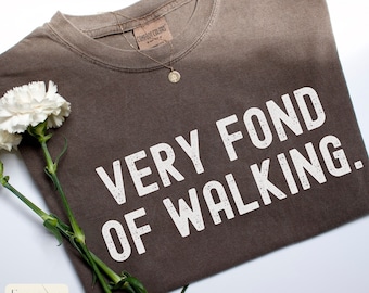 Fond of Walking Shirt, Therapy Marathon Athlete Shirt, Jane Austen Book Lover Gift,Pride and Prejudice, Mom Walker,Comfort Colors Walk Shirt