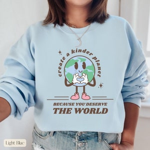 Be Kind To The Planet Sweatshirt, You Deserve The World Sweatshirt, Earth Lover Sweatshirt, Retro Earth Shirt, Environmental Sweatshirt Gift