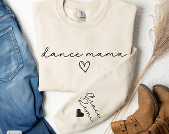 Custom Dance Mom Sweatshirt with Kids Names on Sleeve,Dance Mama Sweatshirt, Dance Mom Gift,Personalized Gift for Mom,Dance Competition Mom