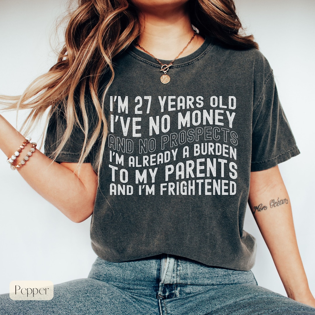 27 Year Old Pride and Prejudice Shirt,no Money No Prospects