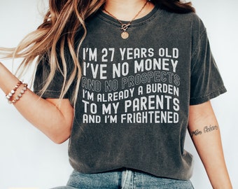 27 year Old Pride and Prejudice Shirt,No Money No Prospects Shirt,Pride and Prejudice Gift for 27 Year Old,27 Year Old Shirt Comfort Colors