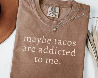 Taco Shirt,Taco Lover Shirt,Comfort Colors Tacos T-Shirt,Funny Foodie Tee,Taco Lover Gift,Sarcastic Quote Shirt,Taco Gift for Friends