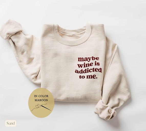 Embroidered Wine Sweatshirt,Funny Wine Sweatshirt, Wine Lover Shirt,Ladies Brunch Outfit,Wine Gift For Women,Funny Drinking Shirt Women