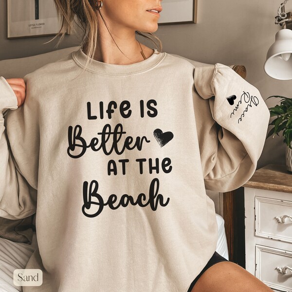 Life is Better at the Beach Sweatshirt with Kids Names on Sleeve,Beach Sweatshirt,Personalized Gift for Mom,Custom Beach Gift, Gift for Mom