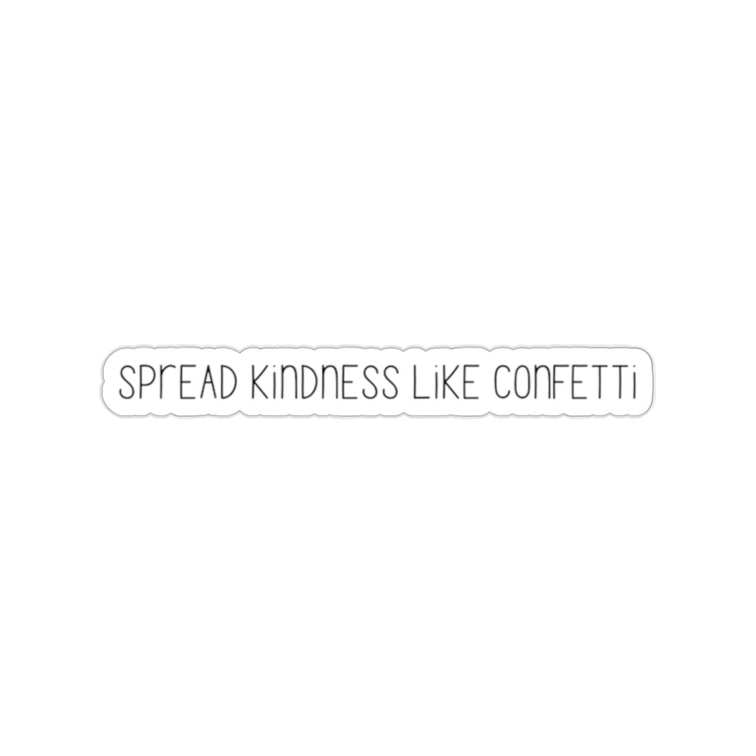 Spread Kindness Like Confetti Sticker Inspirational Sticker, Love Quote