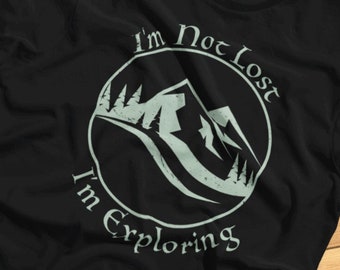 I'm Not Lost, I'm Exploring - Grappige Outdoor Avonturier, Explorer - T-shirt