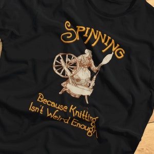 Spinning: Porque tejer no es lo suficientemente extraño - Funny Spinner, Spinster, Yarn - Camiseta