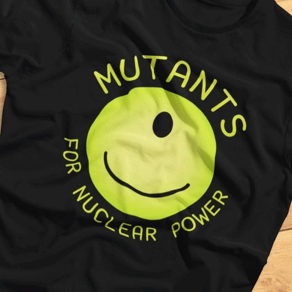 Mutants for Nuclear Power - Funny Mutant - T-Shirt