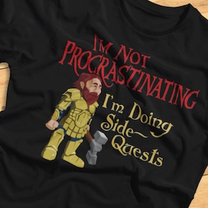 I&#39;m Not Procrastinating, I&#39;m Doing Side Quests - Funny Gamer - T-Shirt