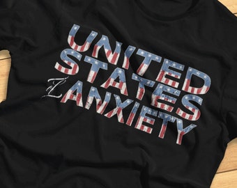 United States of Anxiety - Funny USA, Neurotic, Patriotic - T-Shirt