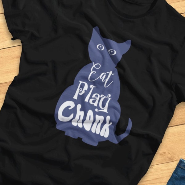 Eat, Play, Chonk - Funny Fat Cat - T-Shirt