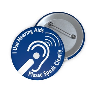 I Use Hearing Aids - Hearing Impairment, Disability - Custom Pin, Button - White on Blue